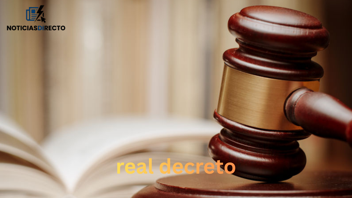 Real decreto: qué es y cómo te afecta