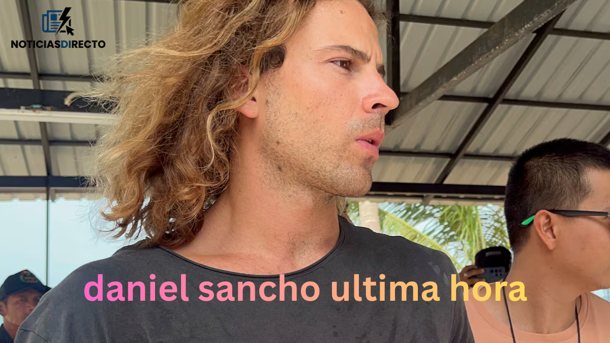 daniel sancho ultima hora daniel sancho ultima hora