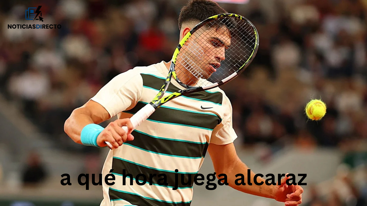 a qué hora juega alcarazCreate spain