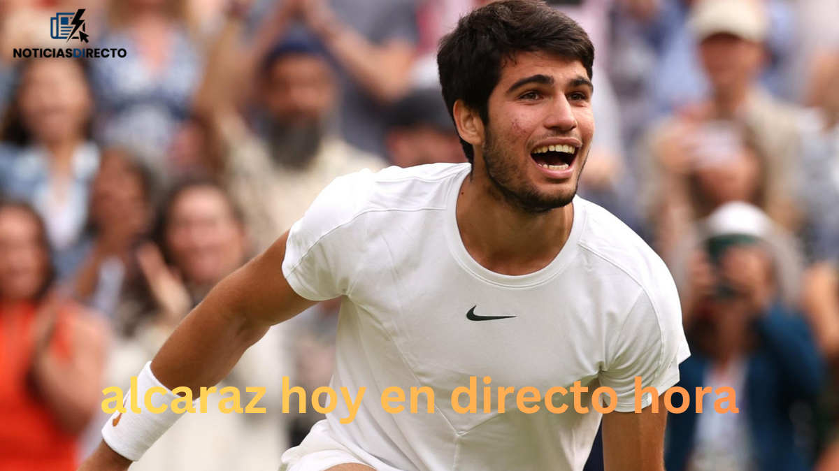 Alcaraz hoy en directo hora: cómo verlo y seguirlo