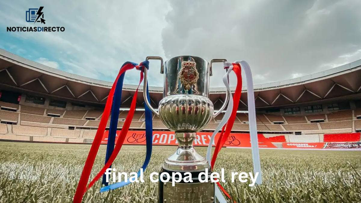 final copa del rey final copa del rey
